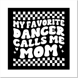 My Favorite Dancer Calls Me Mom Mother's Day Funny Saying Posters and Art